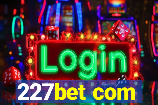 227bet com